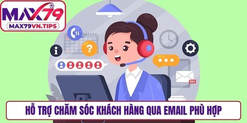 Hỗ trợ chăm sóc khách hàng qua Email phù hợp để xử lý các khiếu nại phức tạp