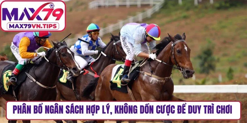 Phân bổ ngân sách hợp lý, không dồn cược để duy trì cuộc chơi lâu dài
