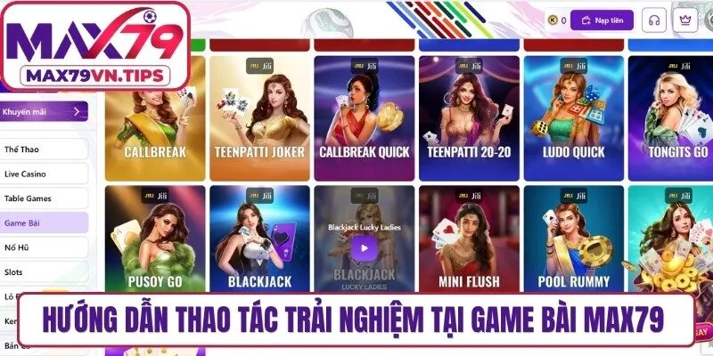 Hướng dẫn thao tác trải nghiệm tại game bài Max79 nhanh chóng