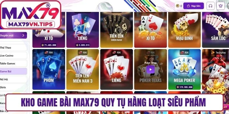 Kho game bài Max79 quy tụ hàng loạt siêu phẩm đổi thưởng hot