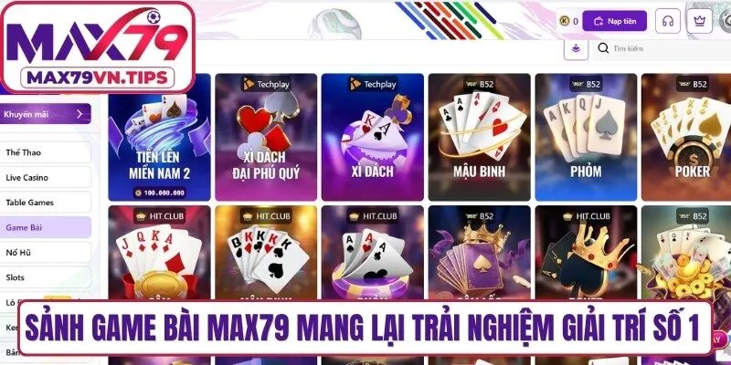 Sảnh game bài Max79 uy tín mang lại trải nghiệm giải trí số 1 cho anh em