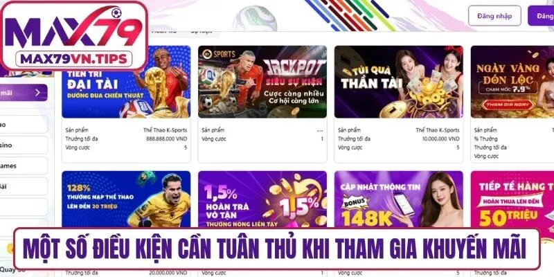 Một số điều kiện cần tuân thủ khi tham gia khuyến mãi Max79
