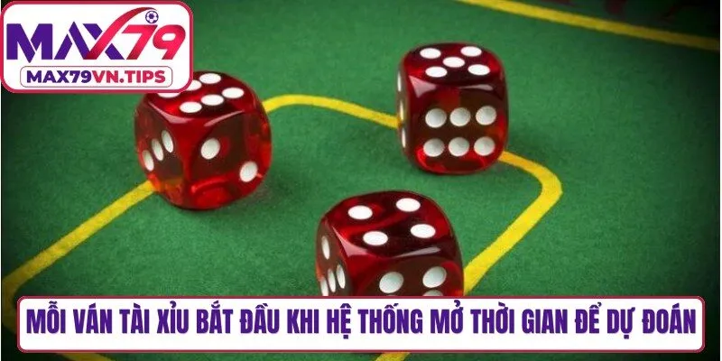 Mỗi ván tài xỉu bắt đầu khi hệ thống mở thời gian để người chơi đưa ra dự đoán
