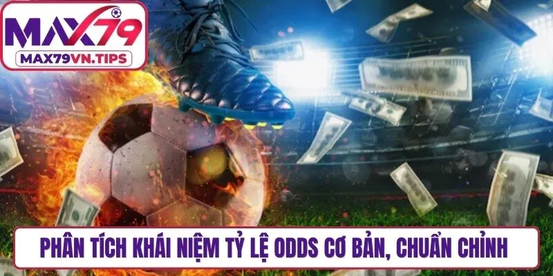 Phân tích khái niệm tỷ lệ odds cơ bản, chuẩn chỉnh cho người mới
